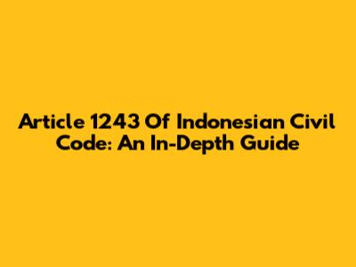Article 1243 Of Indonesian Civil Code: An In-Depth Guide