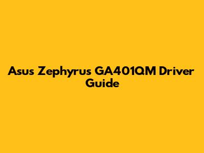 Asus Zephyrus GA401QM Driver Guide