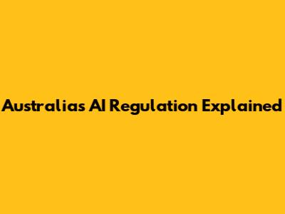 Australia's AI Regulation Explained