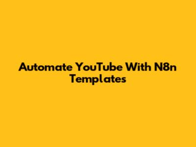 Automate YouTube With N8n Templates