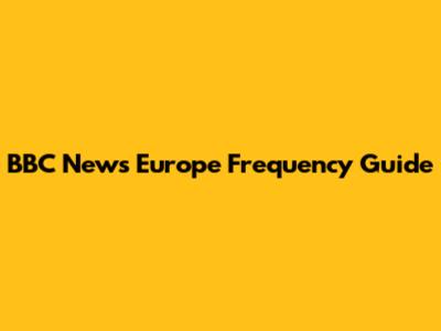 BBC News Europe Frequency Guide