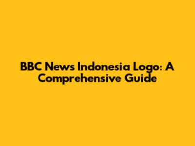 BBC News Indonesia Logo: A Comprehensive Guide