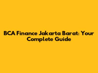 BCA Finance Jakarta Barat: Your Complete Guide