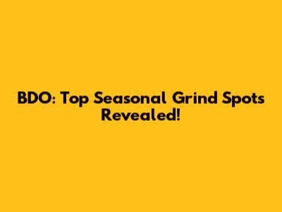 BDO: Top Seasonal Grind Spots Revealed!