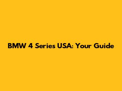 BMW 4 Series USA: Your Guide
