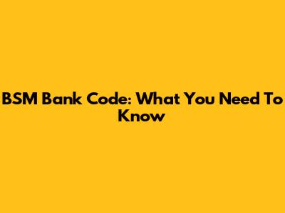 BSM Bank Code: What You Need To Know