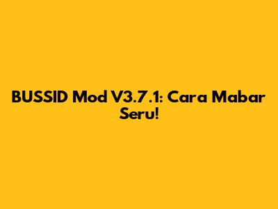 BUSSID Mod V3.7.1: Cara Mabar Seru!