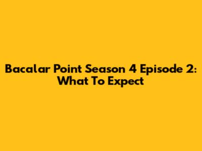 Bacalar Point Season 4 Episode 2: What To Expect