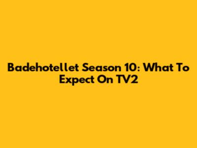 Badehotellet Season 10: What To Expect On TV2