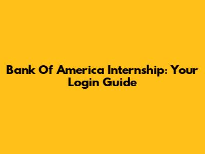 Bank Of America Internship: Your Login Guide