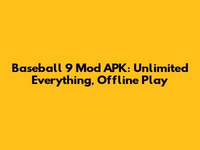 Baseball 9 Mod APK: Unlimited Everything, Offline Play