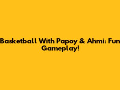 Basketball With Papoy & Ahmi: Fun Gameplay!