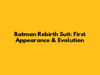 Batman Rebirth Suit: First Appearance & Evolution