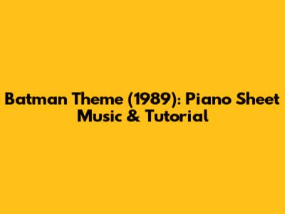 Batman Theme (1989): Piano Sheet Music & Tutorial