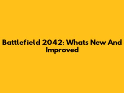 Battlefield 2042: What's New And Improved