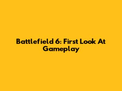 Battlefield 6: First Look At Gameplay
