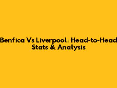 Benfica Vs Liverpool: Head-to-Head Stats & Analysis