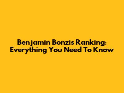 Benjamin Bonzi's Ranking: Everything You Need To Know