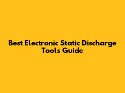 Best Electronic Static Discharge Tools Guide