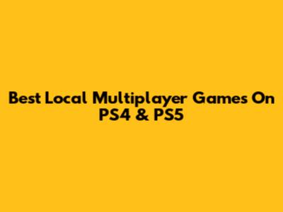 Best Local Multiplayer Games On PS4 & PS5