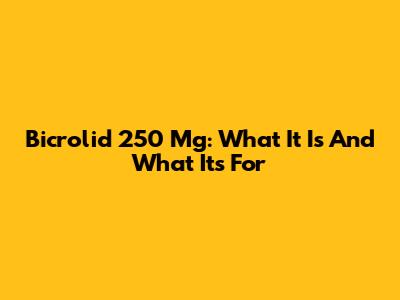 Bicrolid 250 Mg: What It Is And What It's For