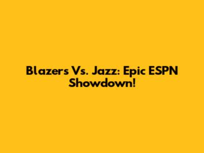 Blazers Vs. Jazz: Epic ESPN Showdown!