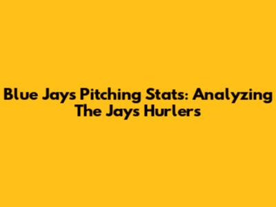 Blue Jays Pitching Stats: Analyzing The Jays' Hurlers