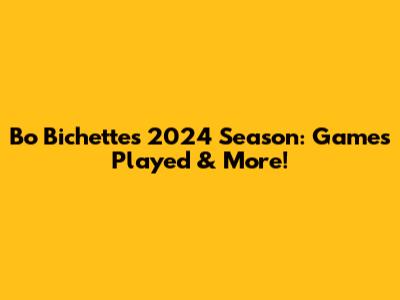 Bo Bichette's 2024 Season: Games Played & More!