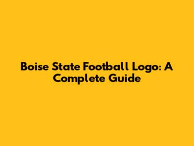 Boise State Football Logo: A Complete Guide