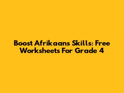 Boost Afrikaans Skills: Free Worksheets For Grade 4