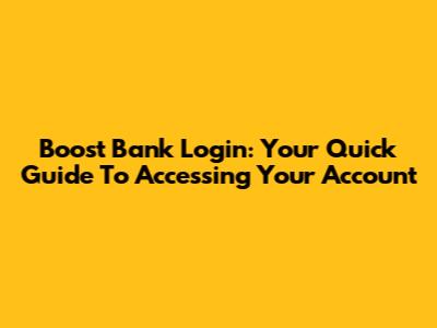 Boost Bank Login: Your Quick Guide To Accessing Your Account