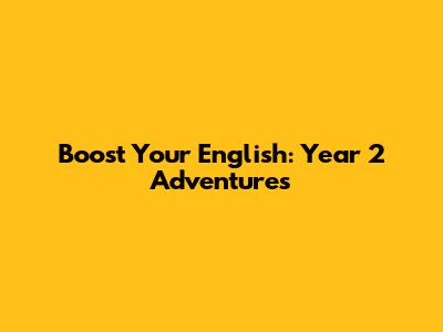 Boost Your English: Year 2 Adventures