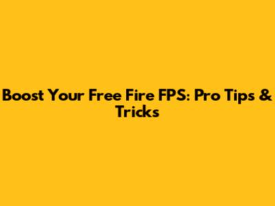 Boost Your Free Fire FPS: Pro Tips & Tricks