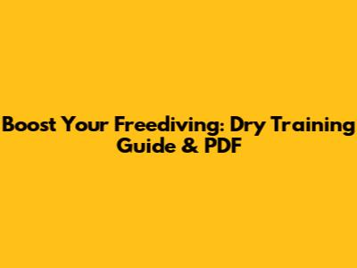 Boost Your Freediving: Dry Training Guide & PDF