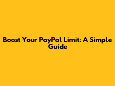 Boost Your PayPal Limit: A Simple Guide
