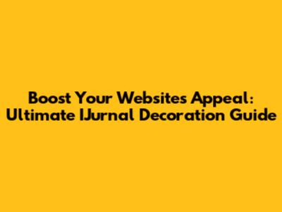 Boost Your Website's Appeal: Ultimate IJurnal Decoration Guide