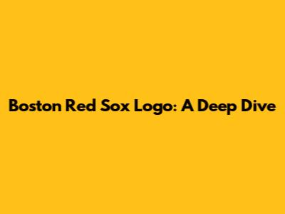 Boston Red Sox Logo: A Deep Dive