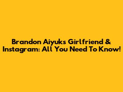 Brandon Aiyuk's Girlfriend & Instagram: All You Need To Know!