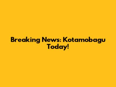 Breaking News: Kotamobagu Today!