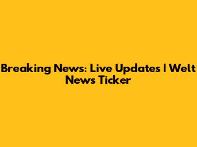 Breaking News: Live Updates | Welt News Ticker