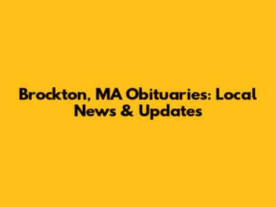 Brockton, MA Obituaries: Local News & Updates