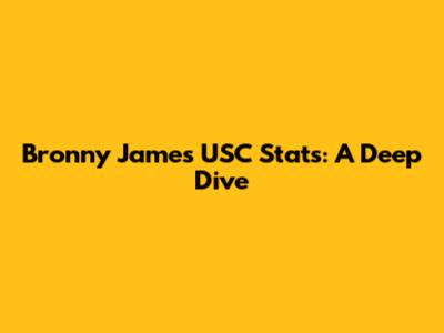 Bronny James' USC Stats: A Deep Dive