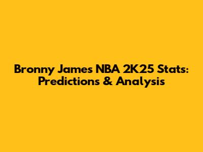 Bronny James NBA 2K25 Stats: Predictions & Analysis