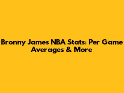 Bronny James NBA Stats: Per Game Averages & More