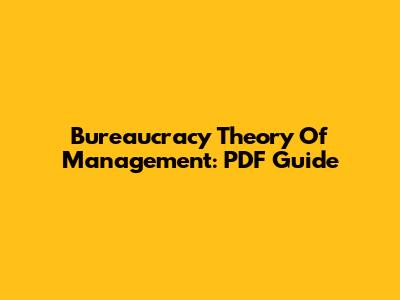 Bureaucracy Theory Of Management: PDF Guide