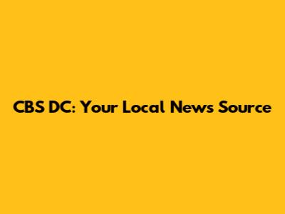CBS DC: Your Local News Source