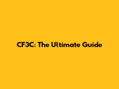 CF3C: The Ultimate Guide