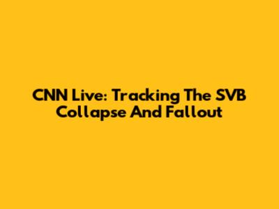 CNN Live: Tracking The SVB Collapse And Fallout