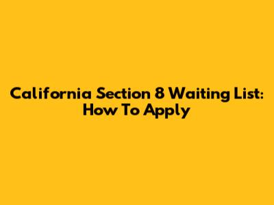 California Section 8 Waiting List: How To Apply