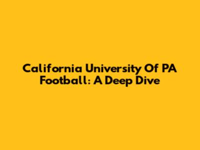 California University Of PA Football: A Deep Dive